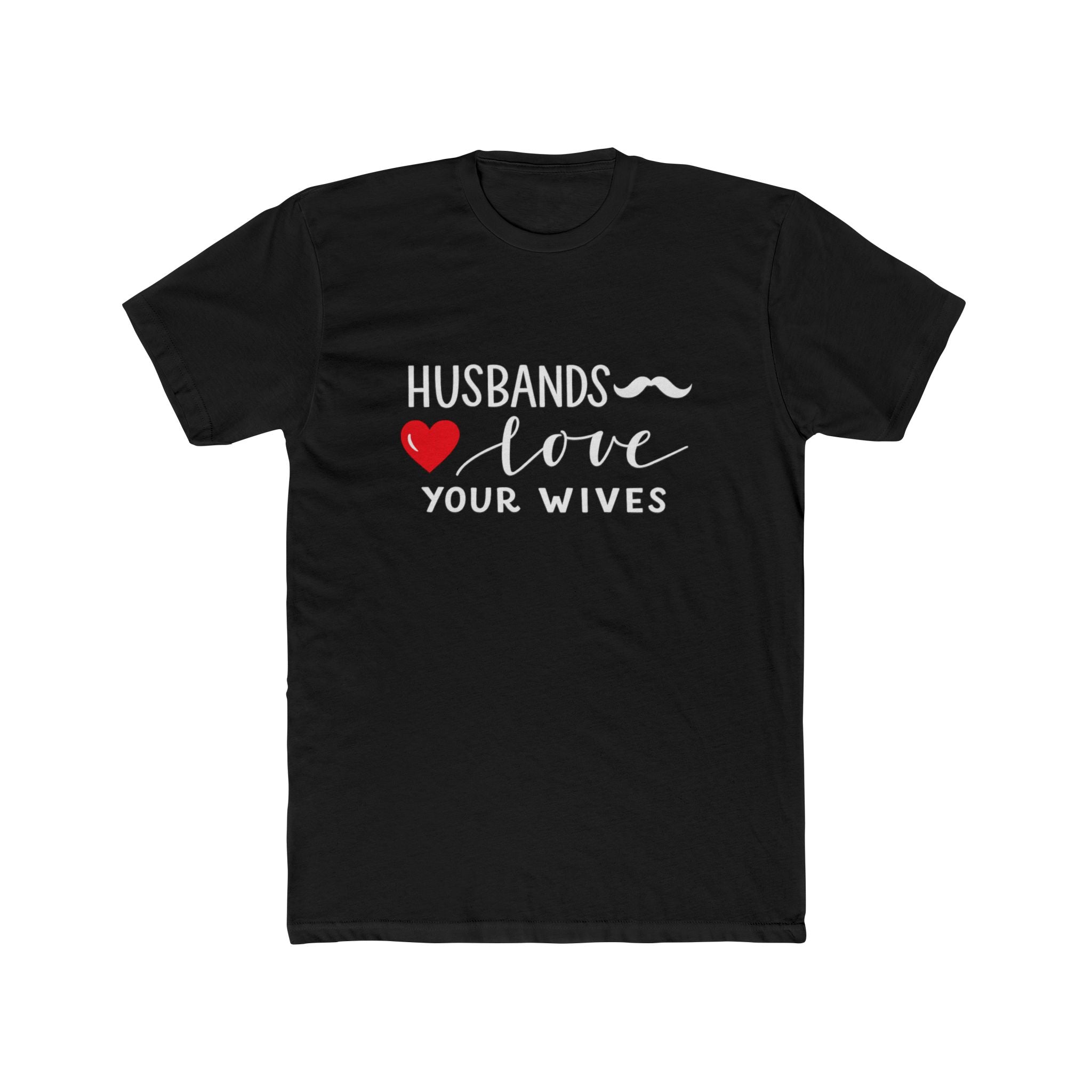 Husbands Love Your Wives T-Shirt | Marriage Script Heart Tee