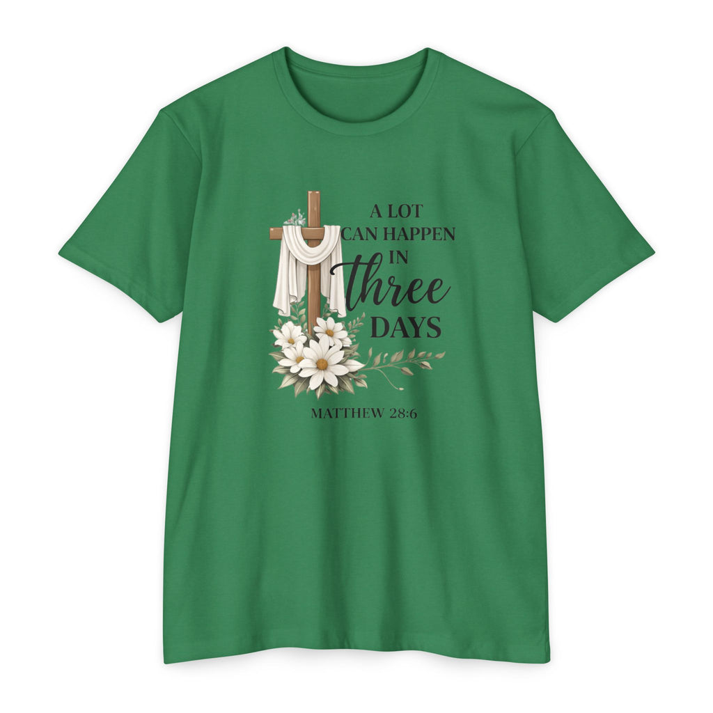 Inspirational Christian T-Shirt — “A Lot Can Happen in Three Days” Matthew 28:6 Easter Tee