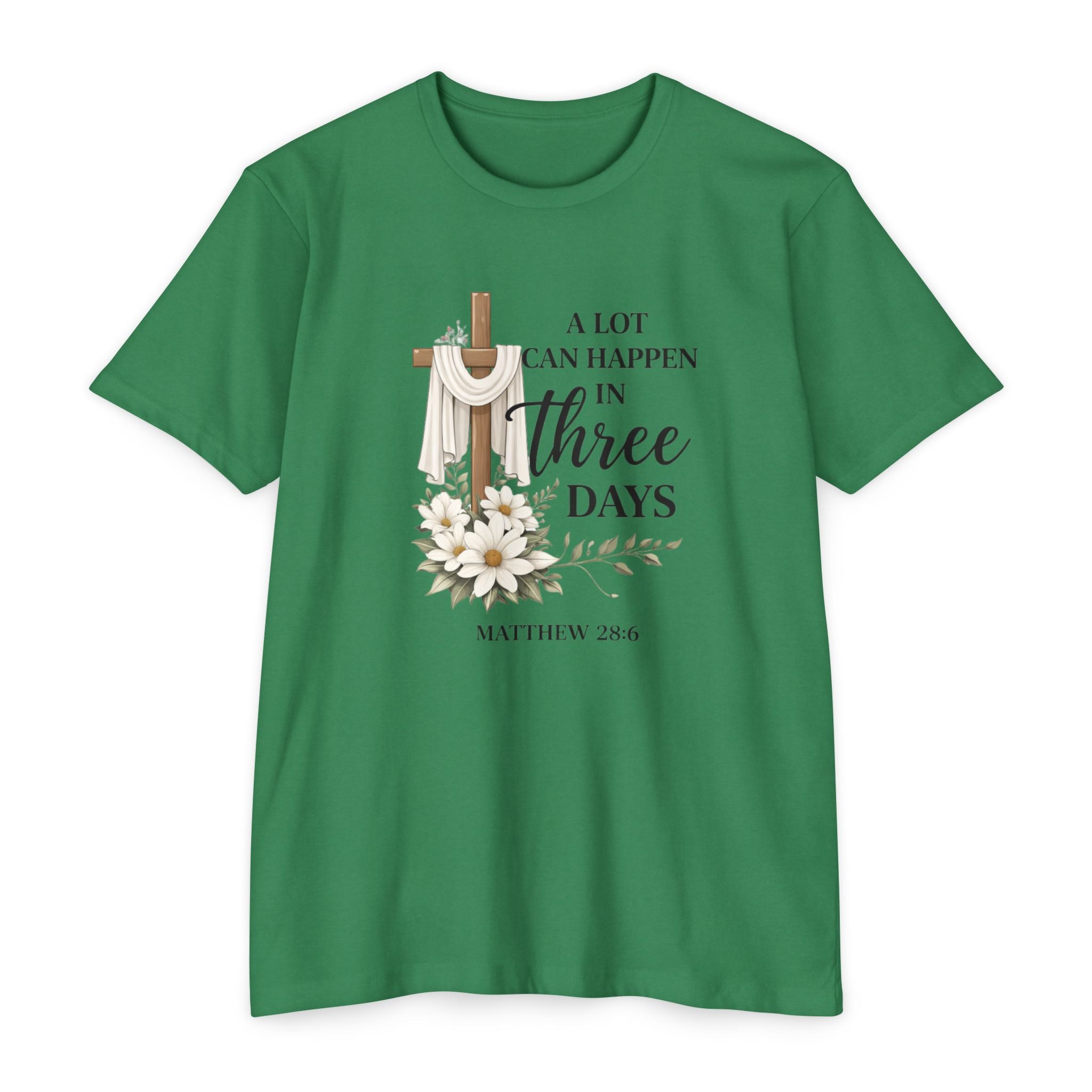 Inspirational Christian T-Shirt — “A Lot Can Happen in Three Days” Matthew 28:6 Easter Tee