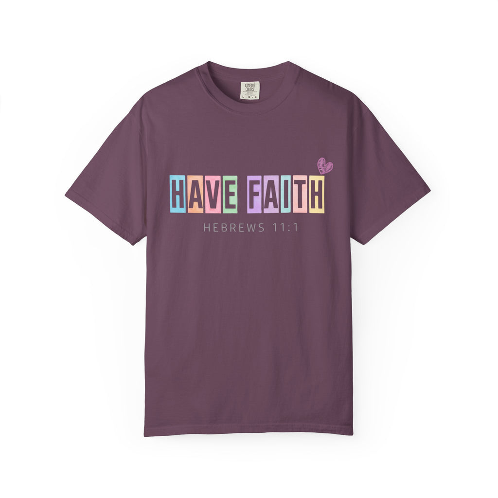 Have Faith T-Shirt — Hebrews 11:1 Inspirational Christian Tee
