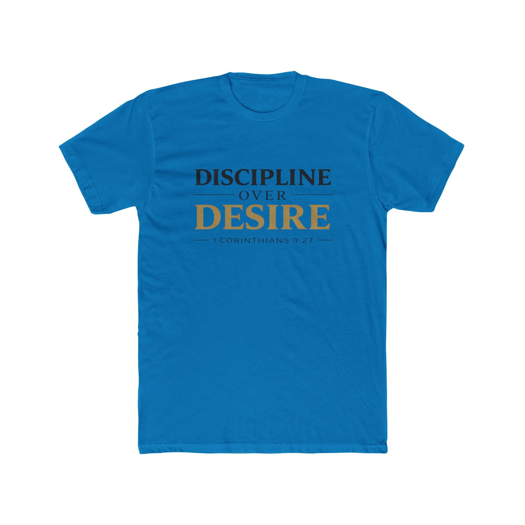 Discipline Over Desire Tee — Inspirational Christian Faith T-Shirt (1 Corinthians 9:27)