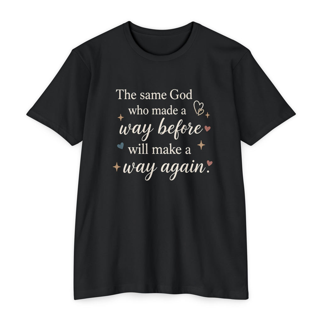 The same God who made a way before will make a way again T-shirt