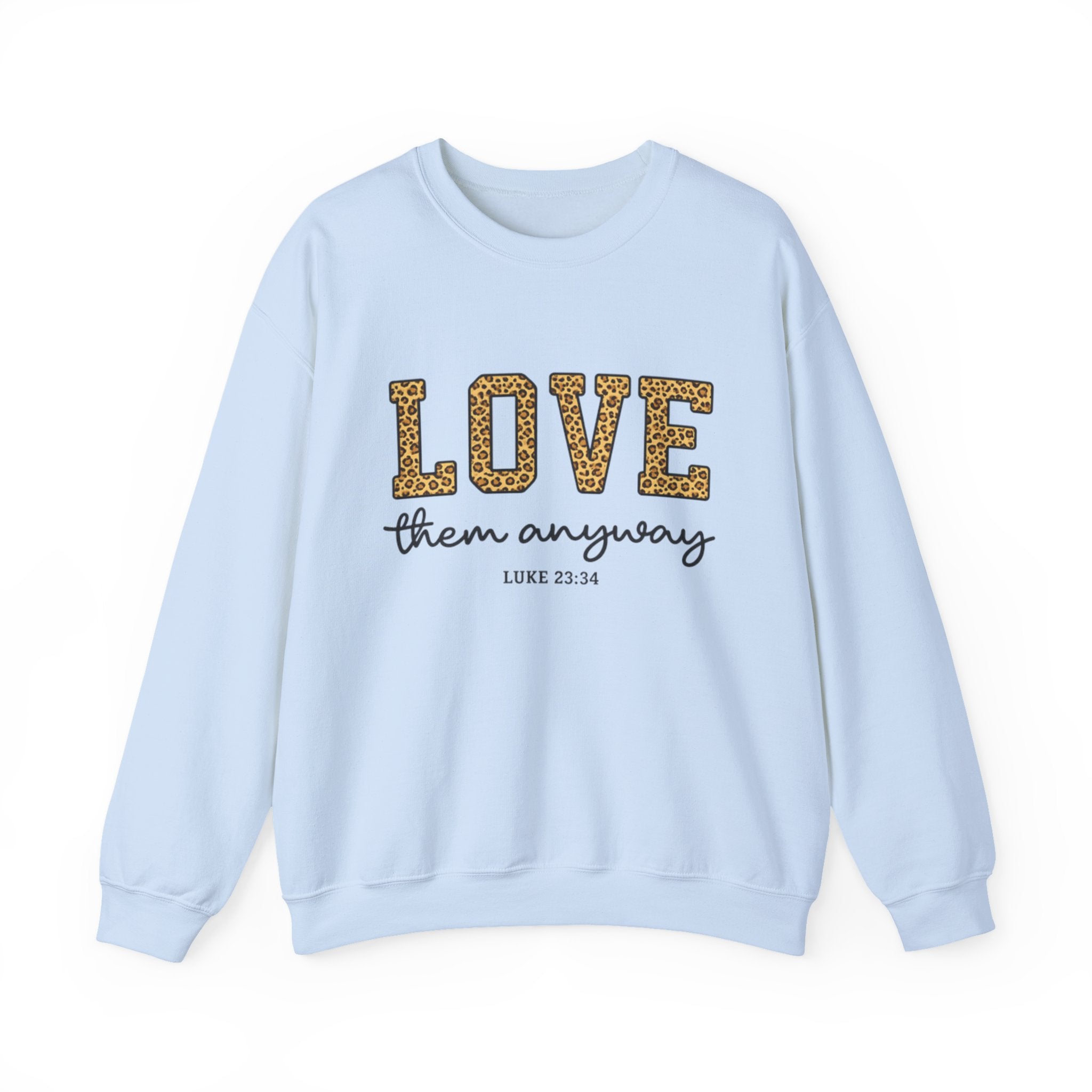 Womens Love Them Anyway Crewneck Sweatshirt — Inspirational Leopard Lettering, Luke 6:35