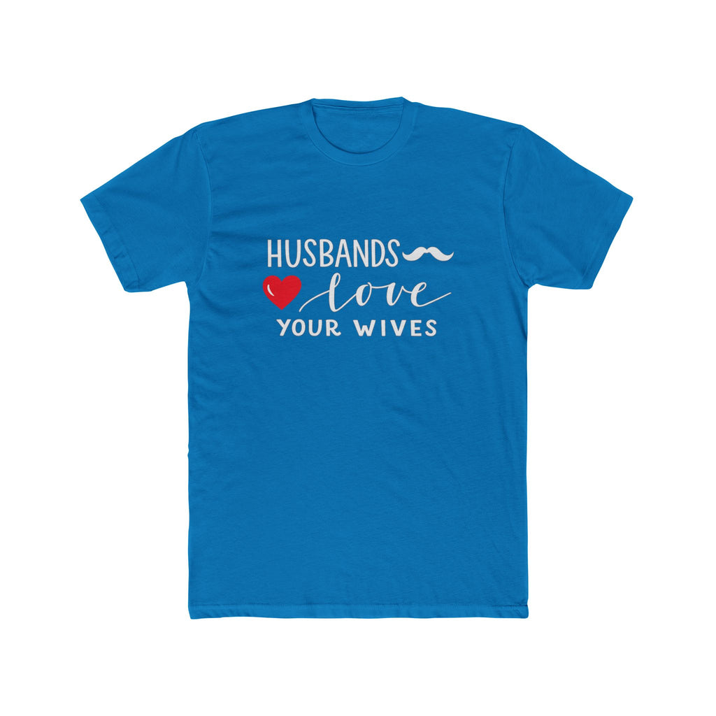 Husbands Love Your Wives T-Shirt | Marriage Script Heart Tee