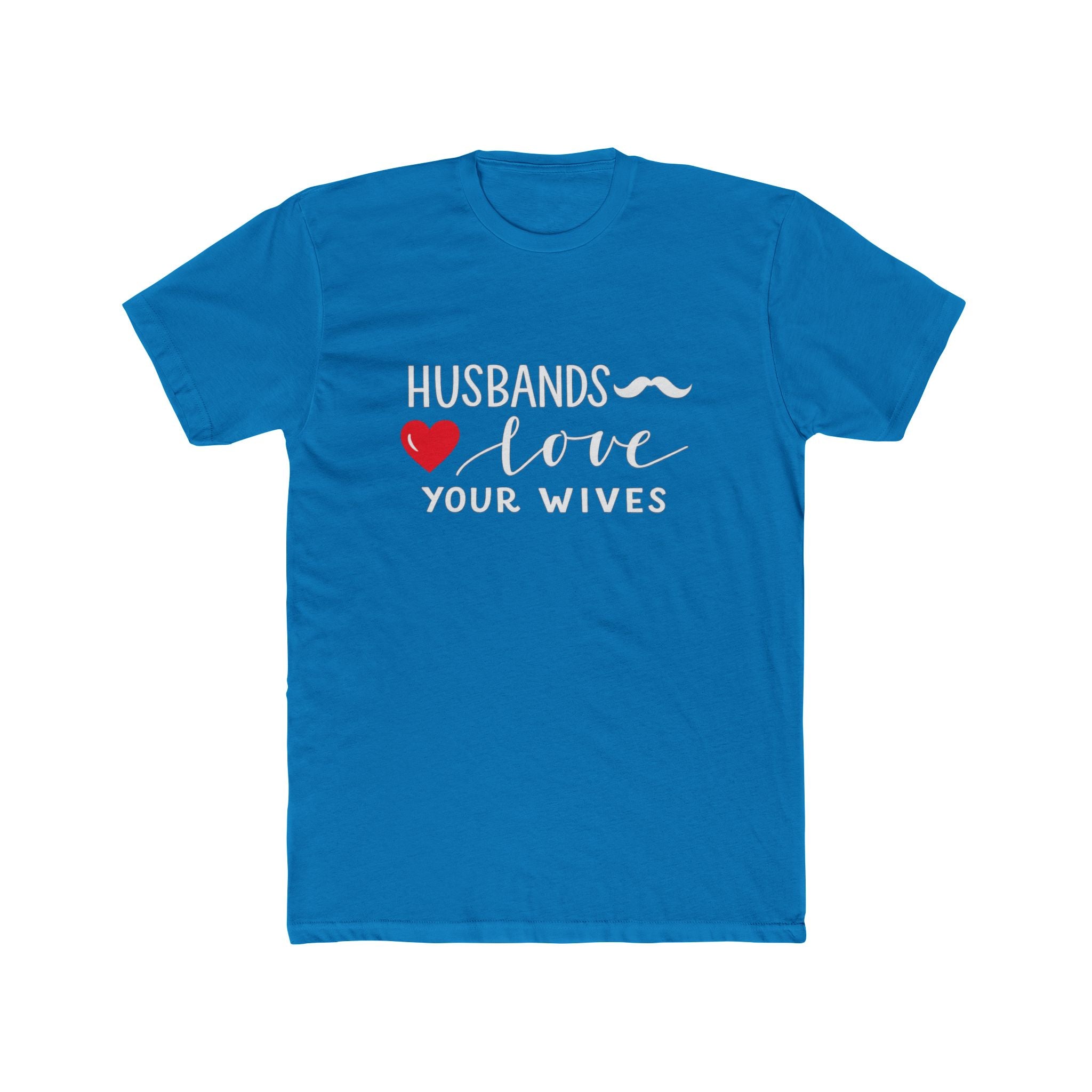 Husbands Love Your Wives T-Shirt | Marriage Script Heart Tee