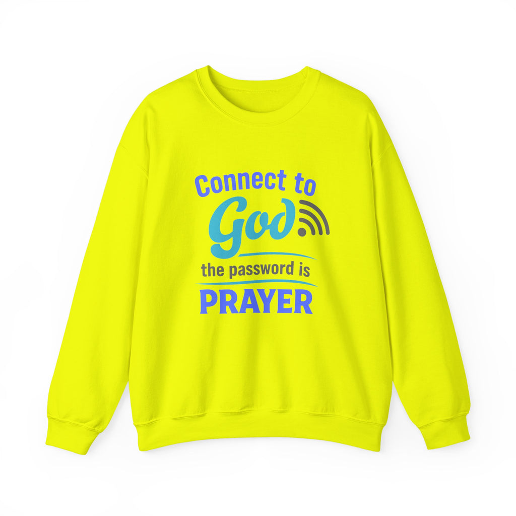 Crewneck Sweatshirt — "Connect to God: The Password is Prayer" Inspirational Christian Pullover