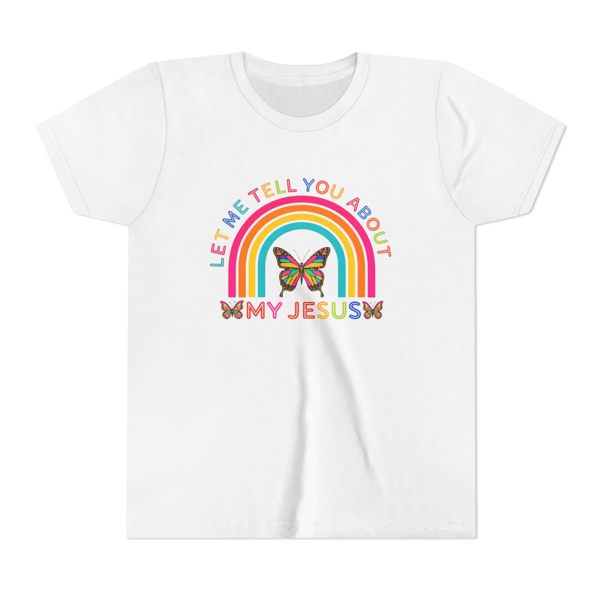 Girls Tee "Let Me Tell You About My Jesus" Rainbow Butterfly Christian Shirt