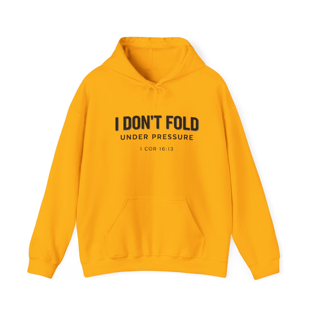 Mens "I Don't Fold Under Pressure" Christian Encouragement Sweatshirt (1 Cor 16:13)