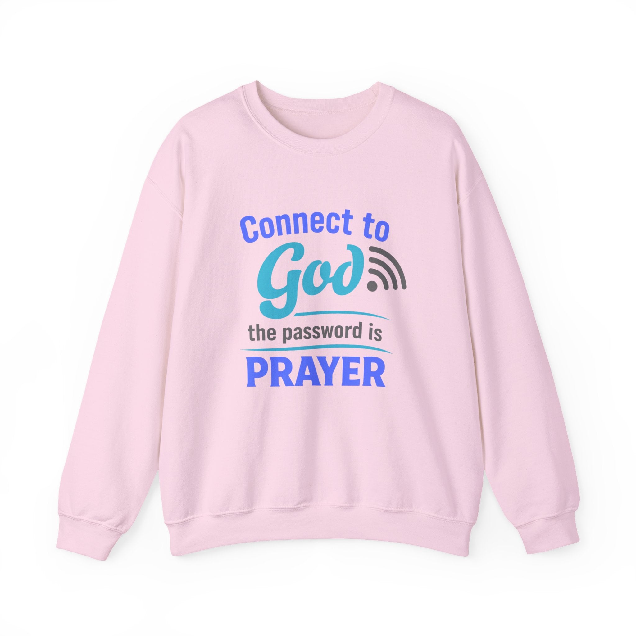 Crewneck Sweatshirt — "Connect to God: The Password is Prayer" Inspirational Christian Pullover