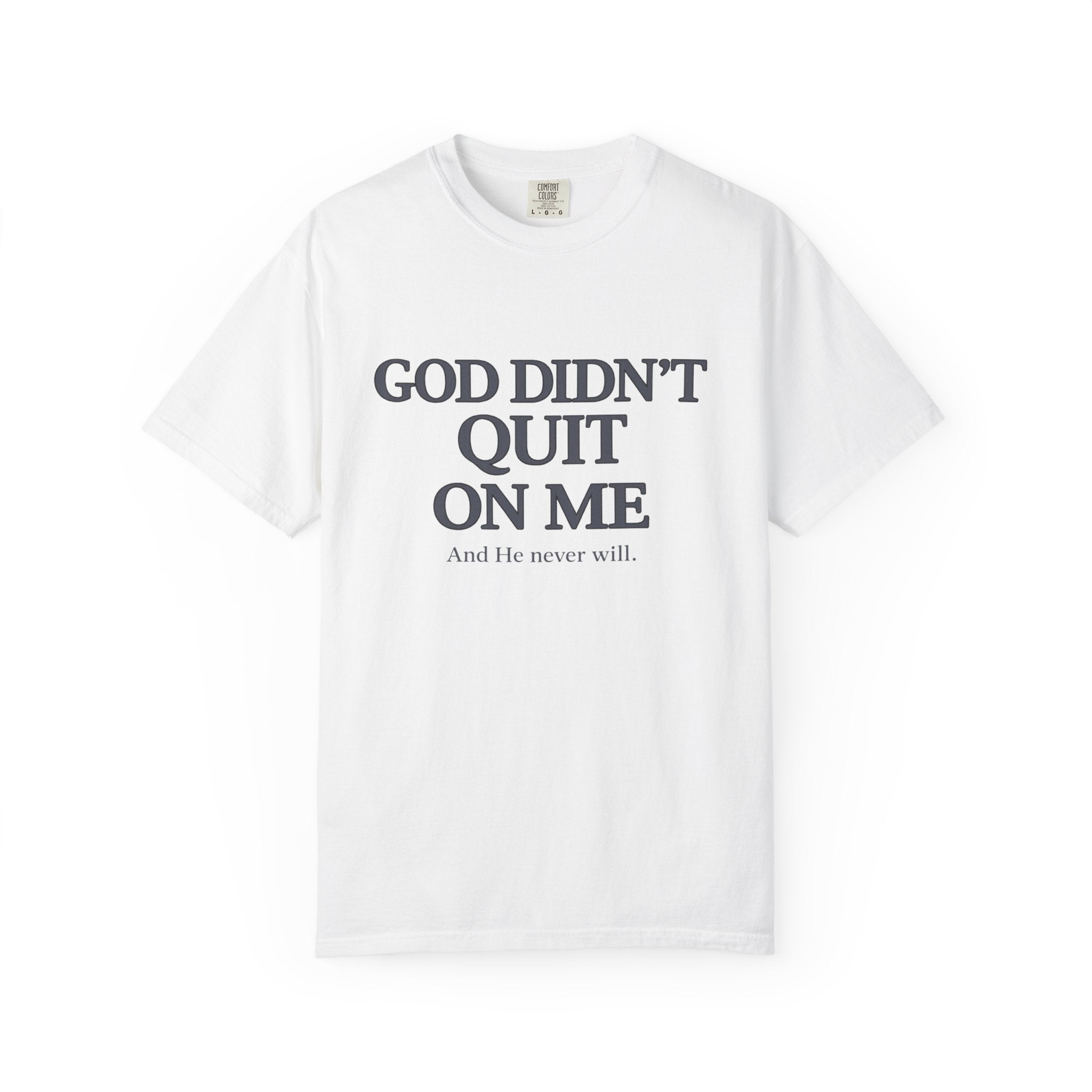 God Didn’t Quit On Me T‑Shirt — Inspirational Christian Faith Tee