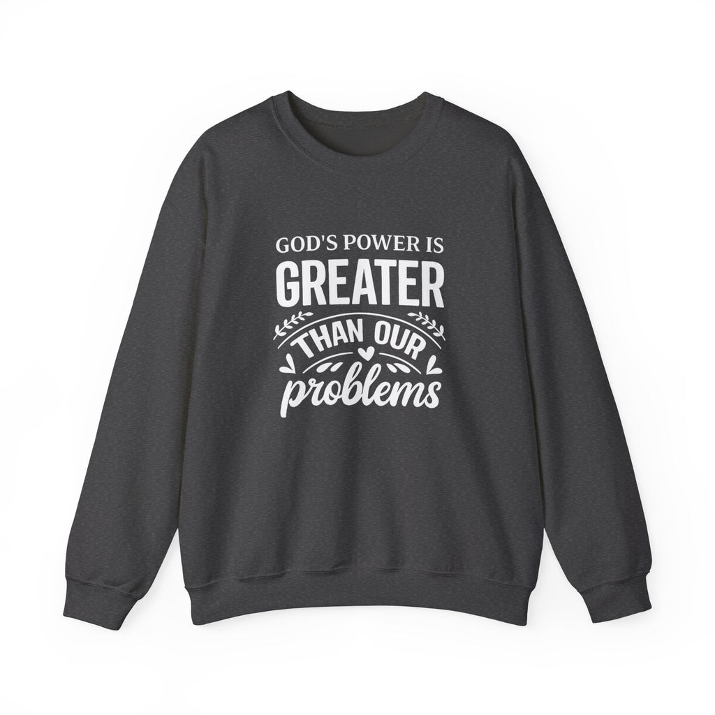 Womens Crewneck Sweatshirt — "God's Power Is Greater Than Our Problems" Inspirational Christian Pullover