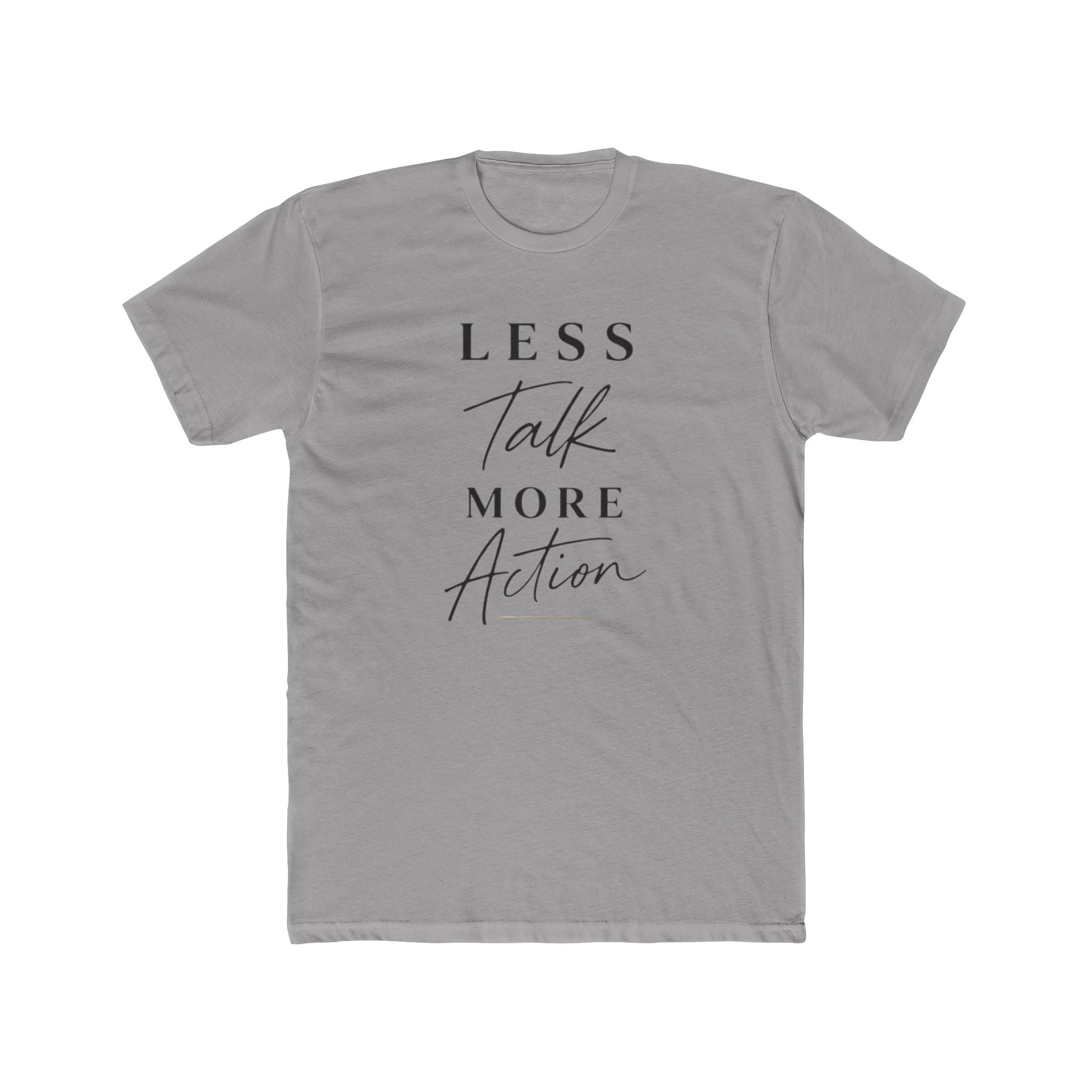 Less Talk More Action Tee — Motivational Graphic Crewneck Shirt