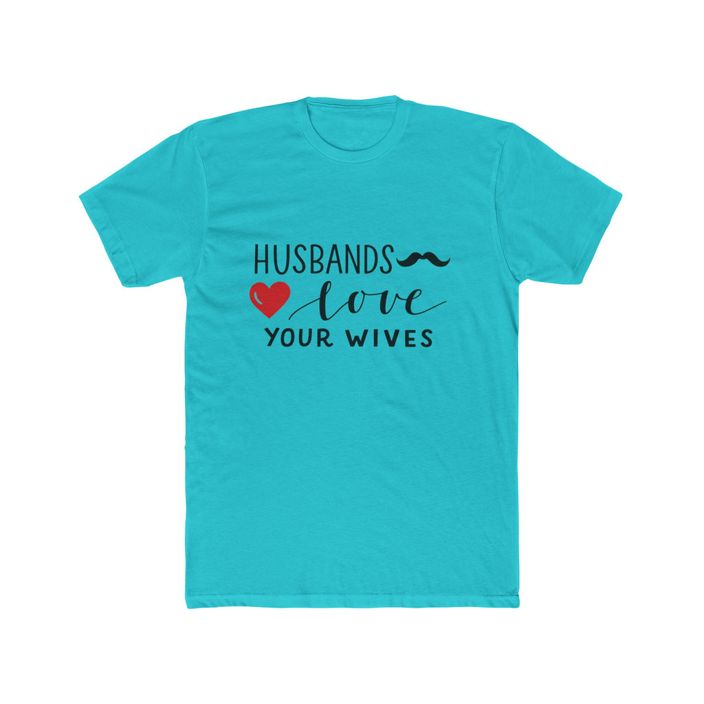 Husbands Love Your Wives T-Shirt | Christian Marriage Scripture Tee