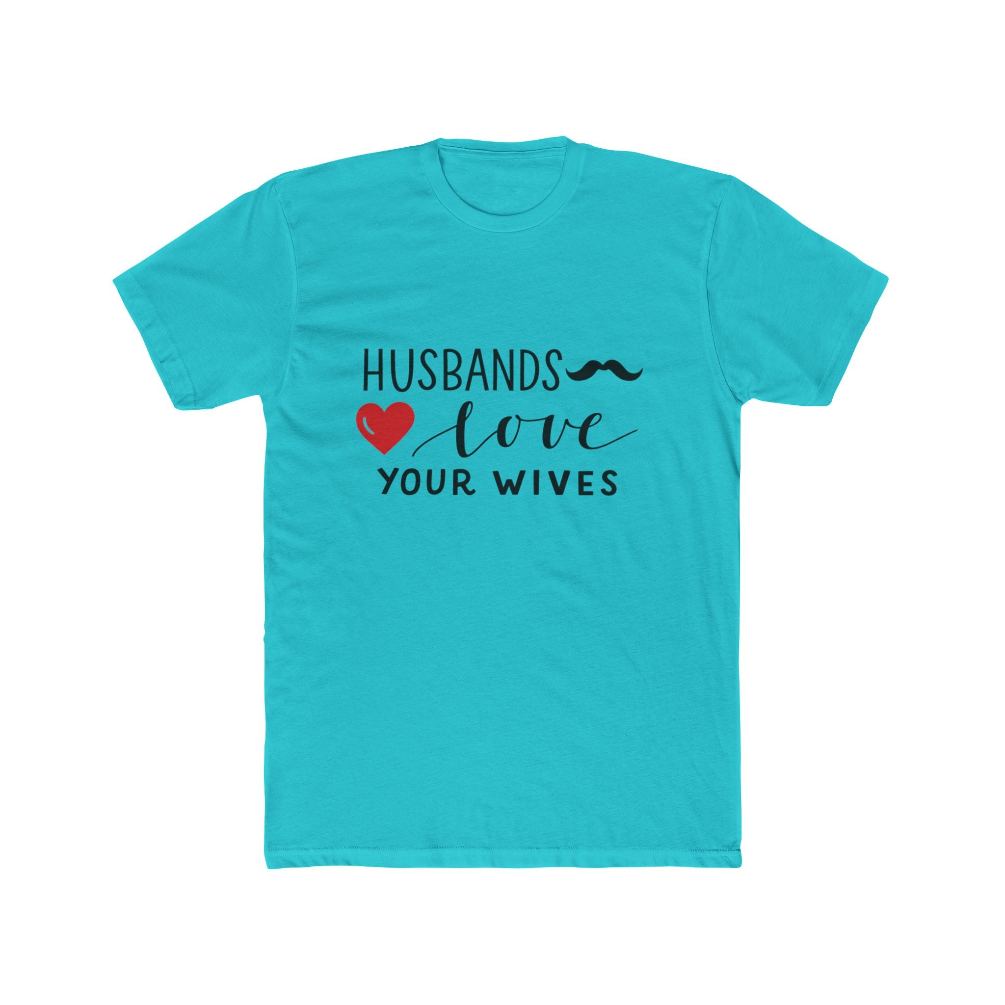 Husbands Love Your Wives T-Shirt | Christian Marriage Scripture Tee