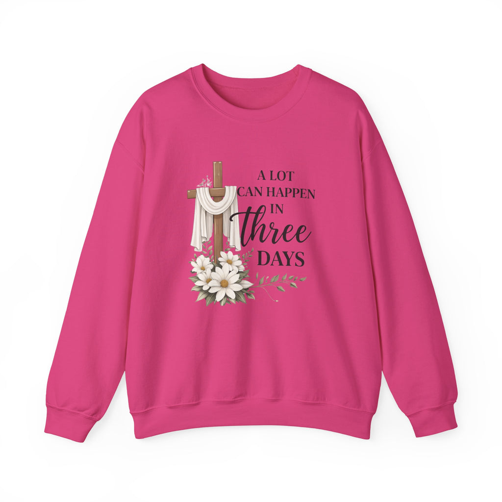 Womens Religious Easter Sweatshirt - "A Lot Can Happen In Three Days" Crewneck
