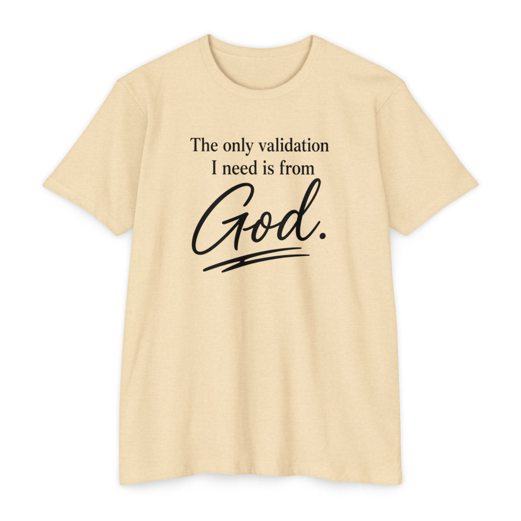 God Validation T-Shirt — “The only validation I need is from God.” Christian Faith Tee