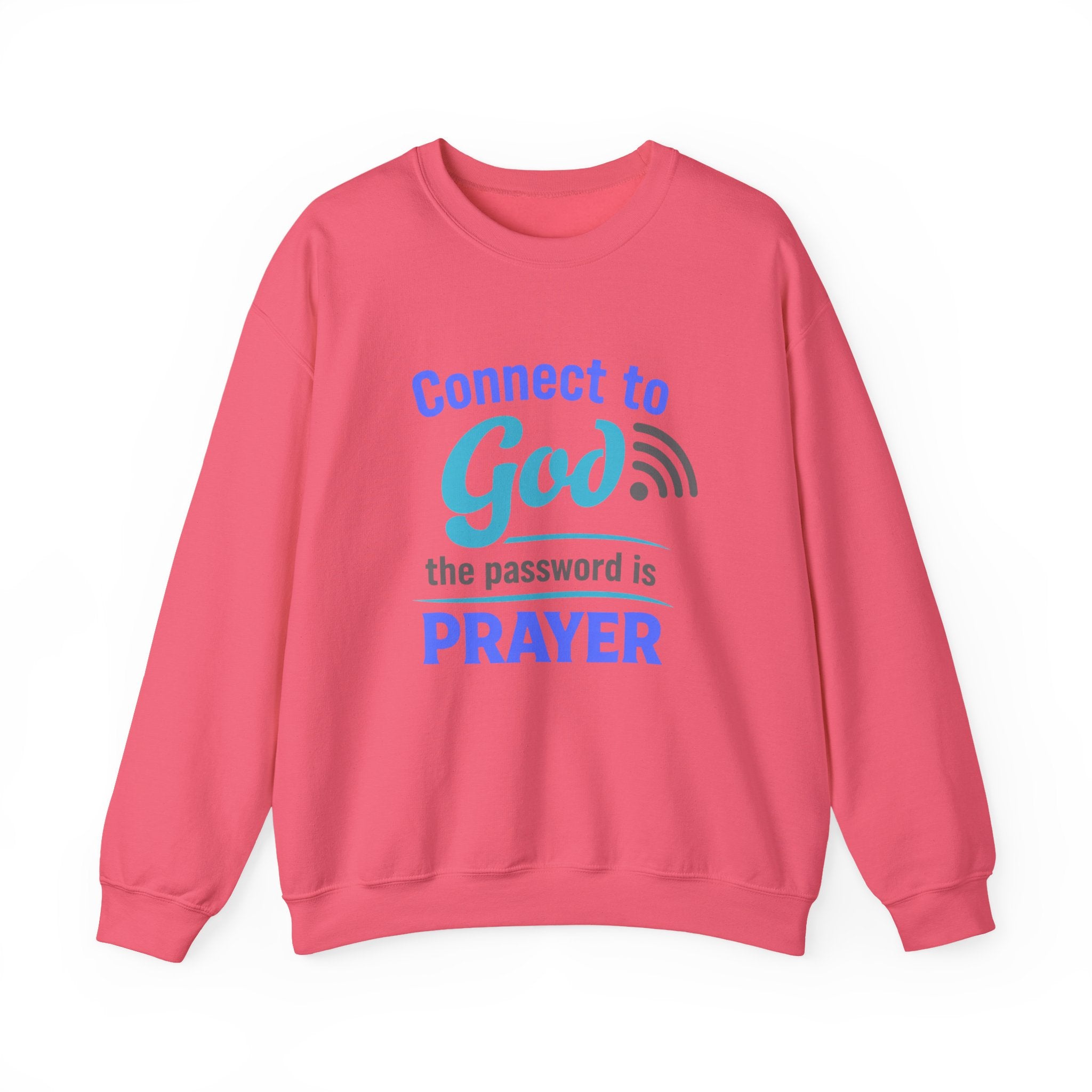 Crewneck Sweatshirt — "Connect to God: The Password is Prayer" Inspirational Christian Pullover