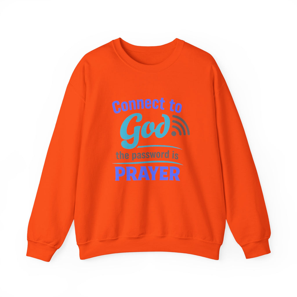 Crewneck Sweatshirt — "Connect to God: The Password is Prayer" Inspirational Christian Pullover