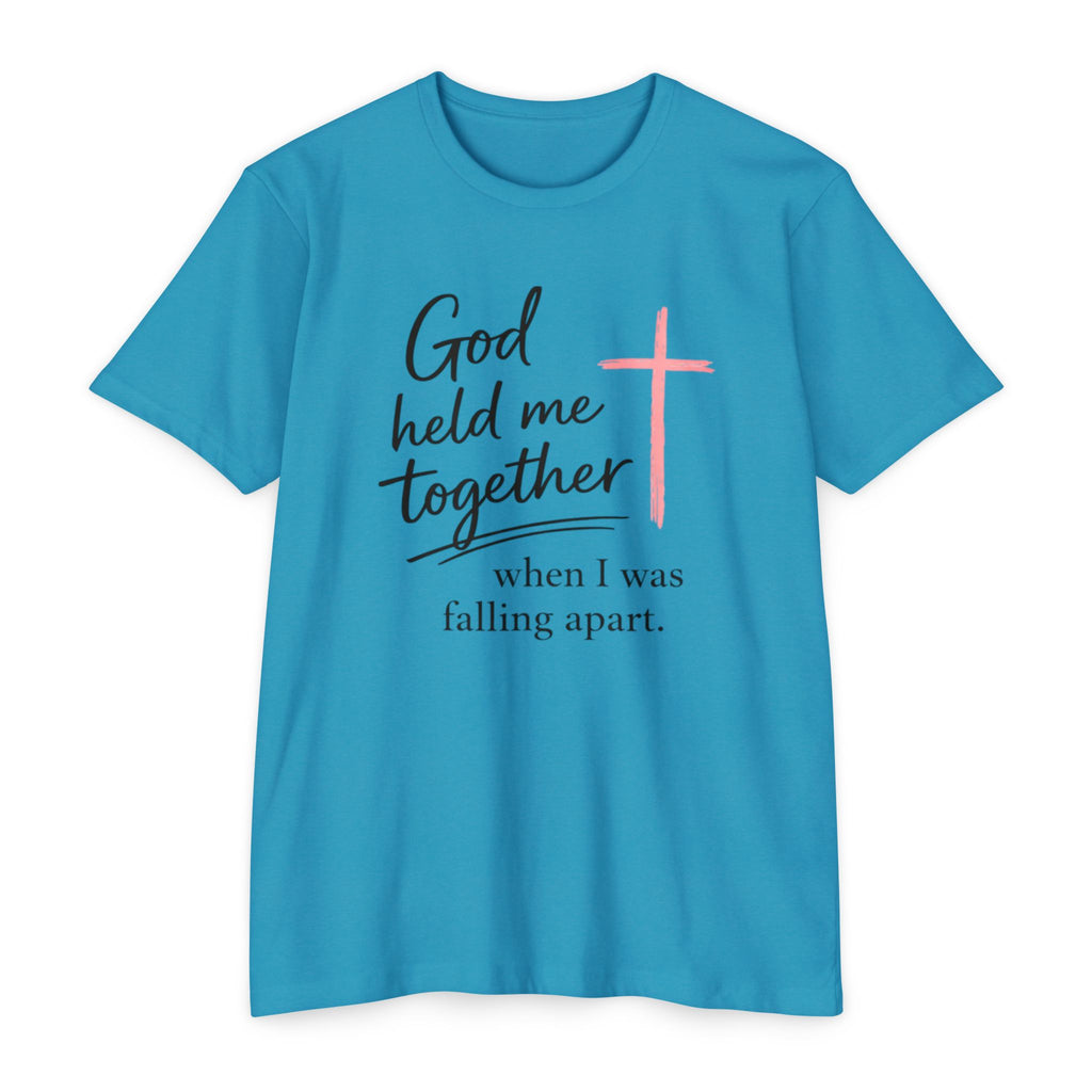 Christian T-Shirt — “God Held Me Together When I Was Falling Apart” Faith Tee