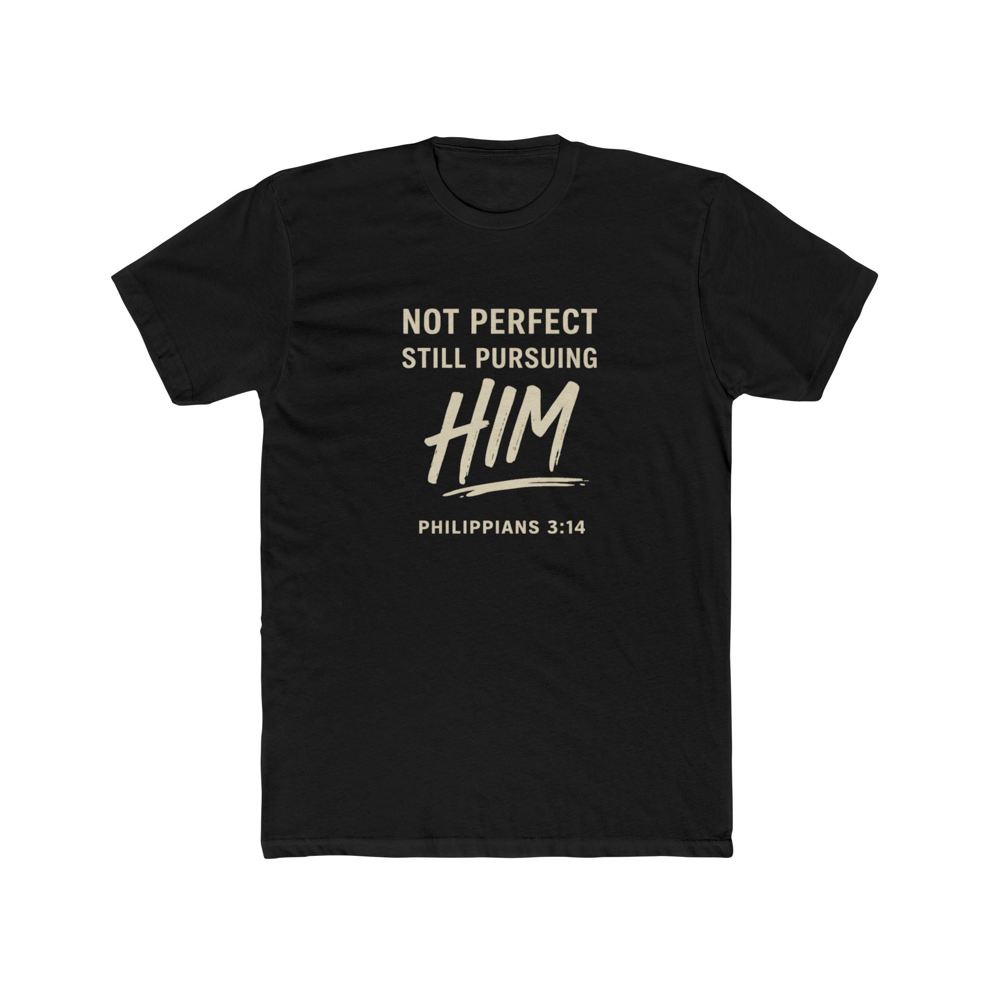 Faith T-Shirt — "Not Perfect Still Pursuing Him" (Philippians 3:14)