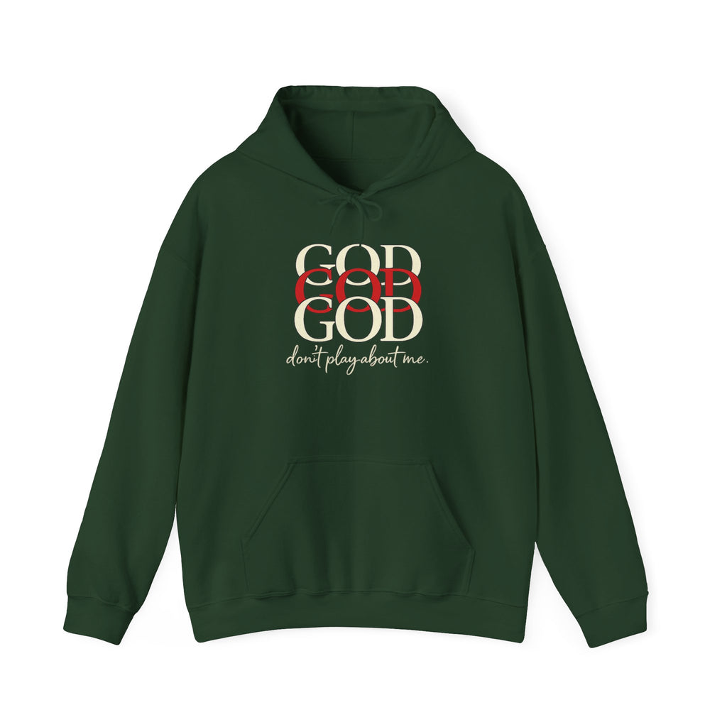God Don’t Play About Me Hoodie — Faith Statement Pullover