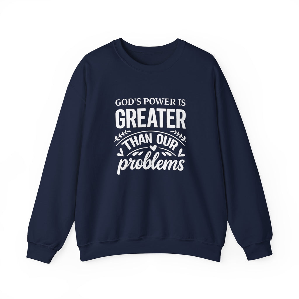 Womens Crewneck Sweatshirt — "God's Power Is Greater Than Our Problems" Inspirational Christian Pullover