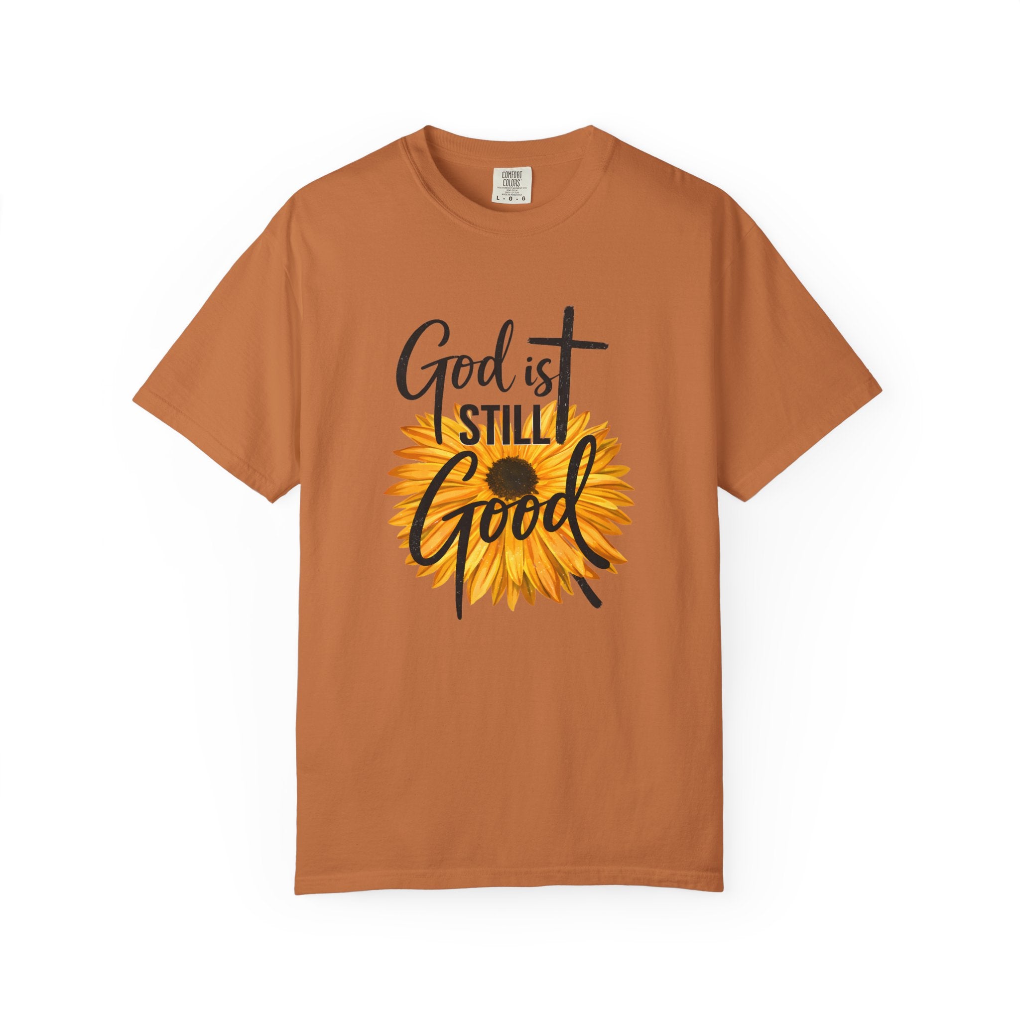 God Is Still Good T-Shirt — Sunflower Christian Faith Tee