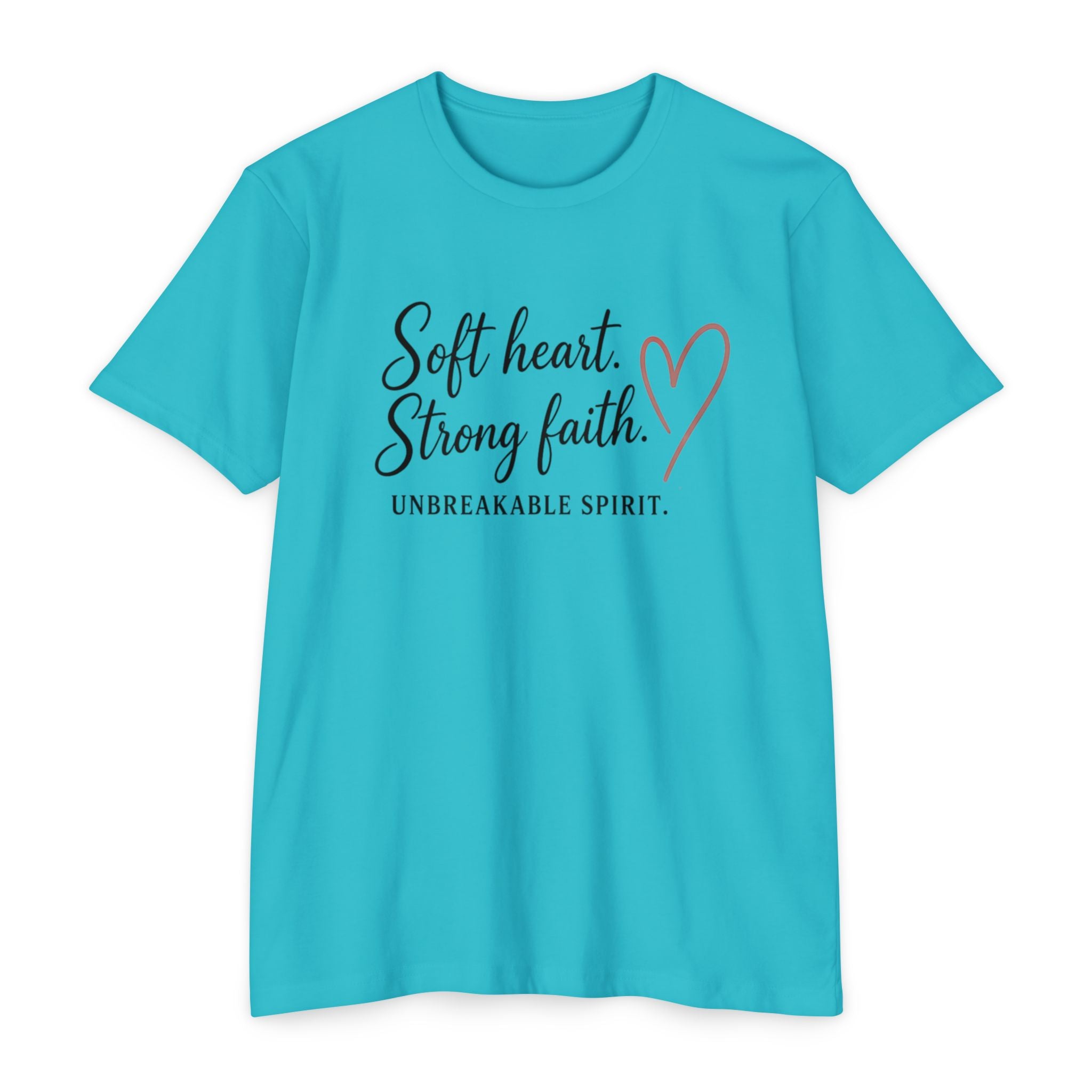 Soft Heart Strong Faith T-Shirt — "Soft heart. Strong faith. Unbreakable spirit." Inspirational Christian Tee