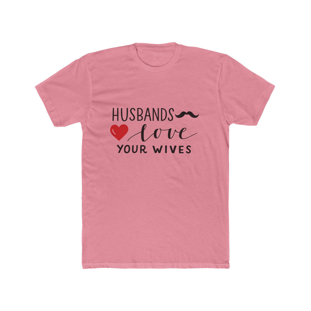 Husbands Love Your Wives T-Shirt | Christian Marriage Scripture Tee