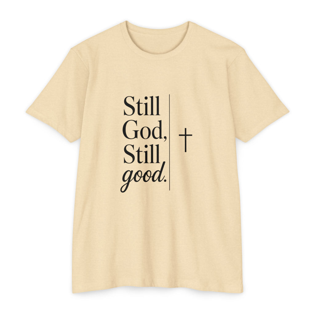 Still God, Still Good T-Shirt — Faith Christian Tee with Cross