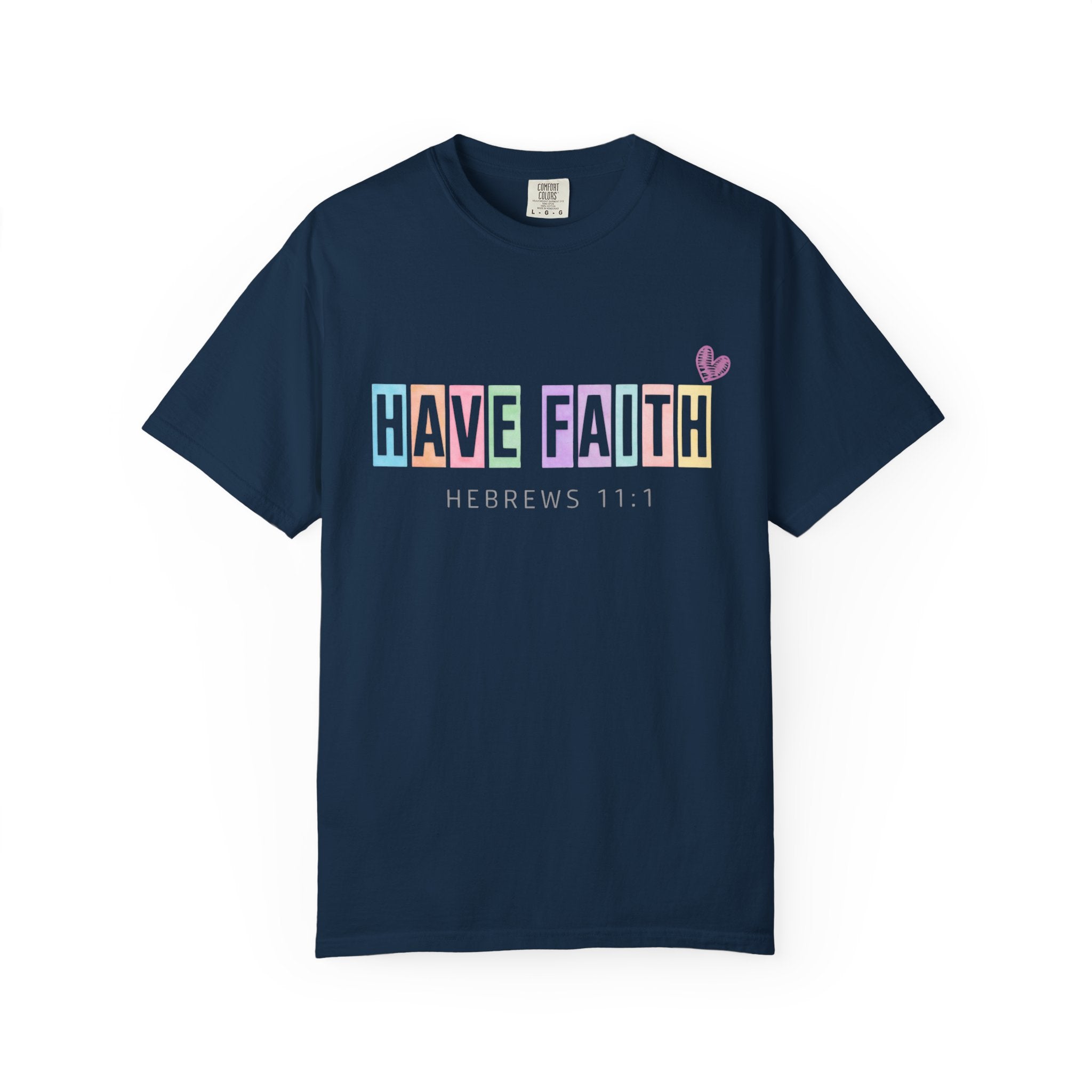 Have Faith T-Shirt — Hebrews 11:1 Inspirational Christian Tee