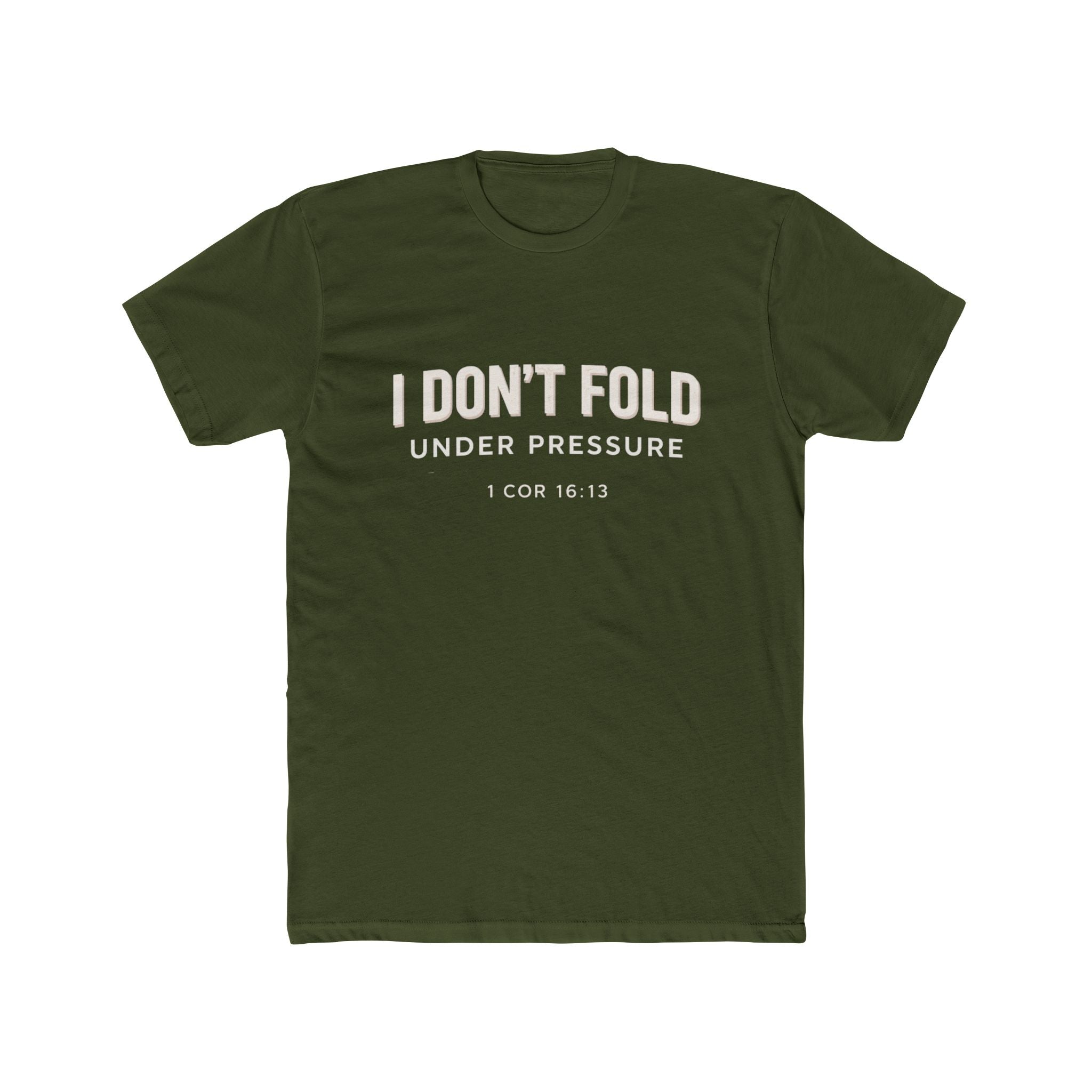 Mens I Don't Fold Under Pressure Tee — Inspirational Christian Graphic T‑Shirt (1 Cor 16:13)