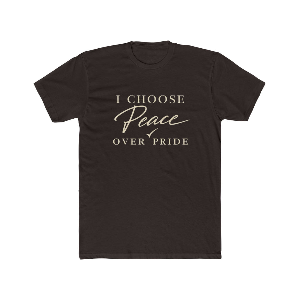 I Choose Peace Over Pride Tee
