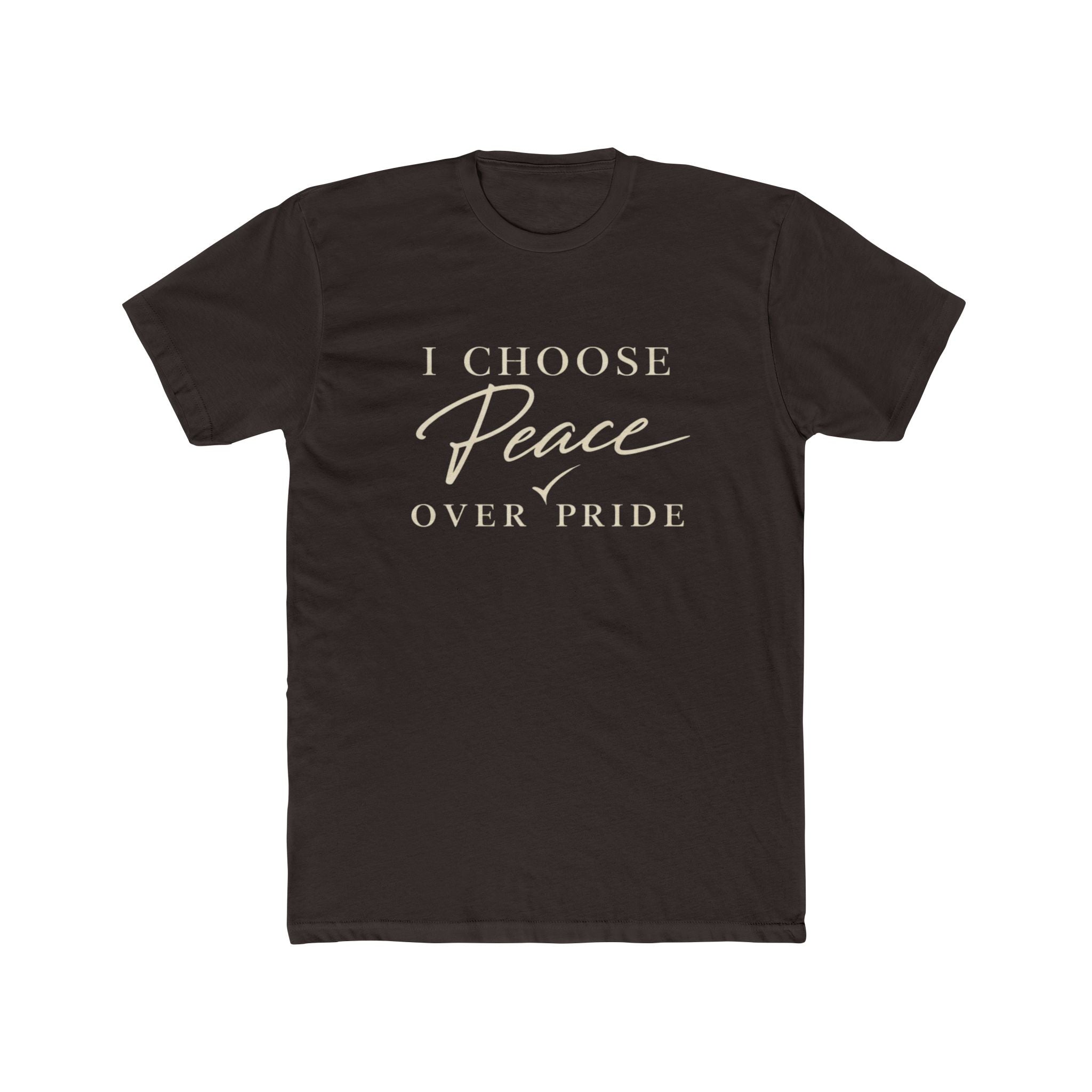 I Choose Peace Over Pride Tee
