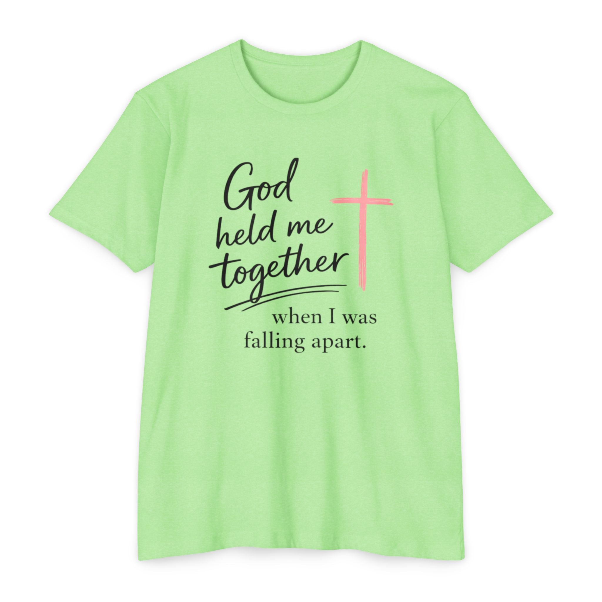 Christian T-Shirt — “God Held Me Together When I Was Falling Apart” Faith Tee