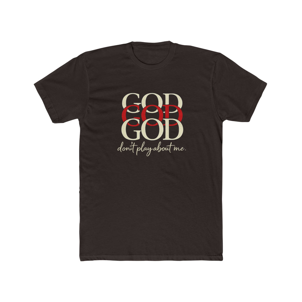 God x3 Graphic Tee — “don’t play about me.” Faith-Inspired Christian T-Shirt