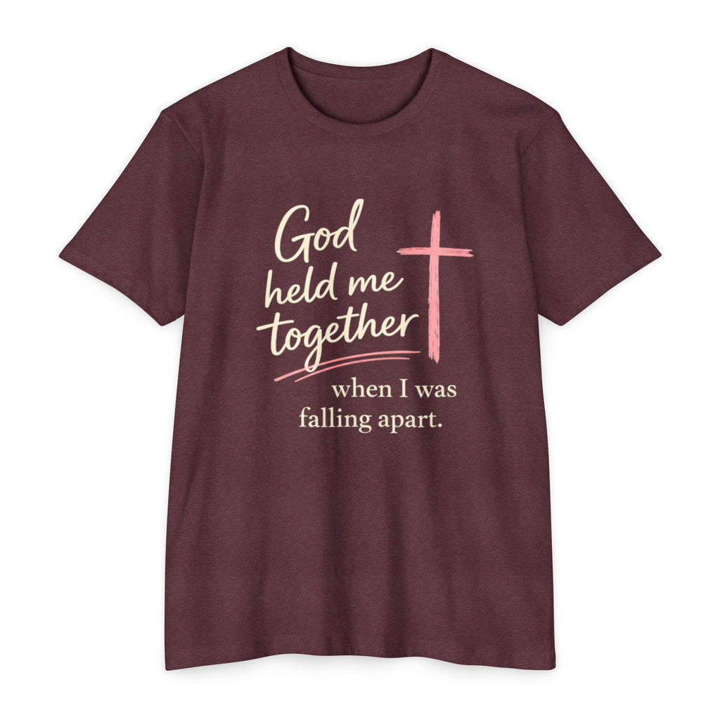Christian T-Shirt — “God Held Me Together When I Was Falling Apart” Faith Tee
