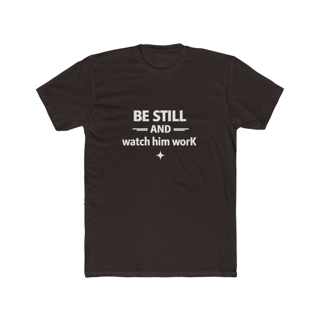 Be Still and Watch Him Work Tee | Christian Faith Shirt