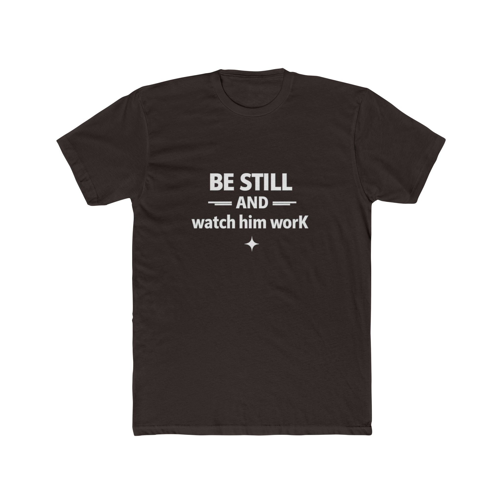 Be Still and Watch Him Work Tee | Christian Faith Shirt