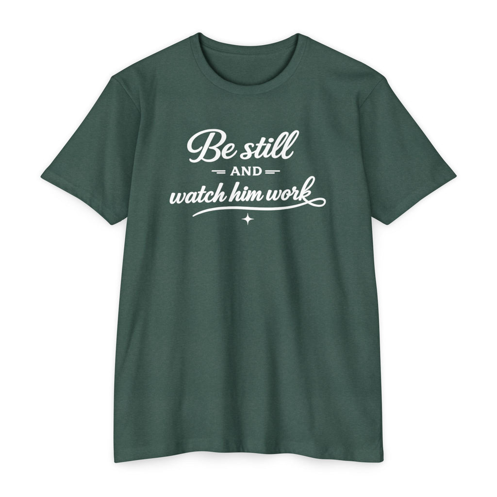 Womens " Be Still And Watch Him Work" Faith Inspired  T-Shirt