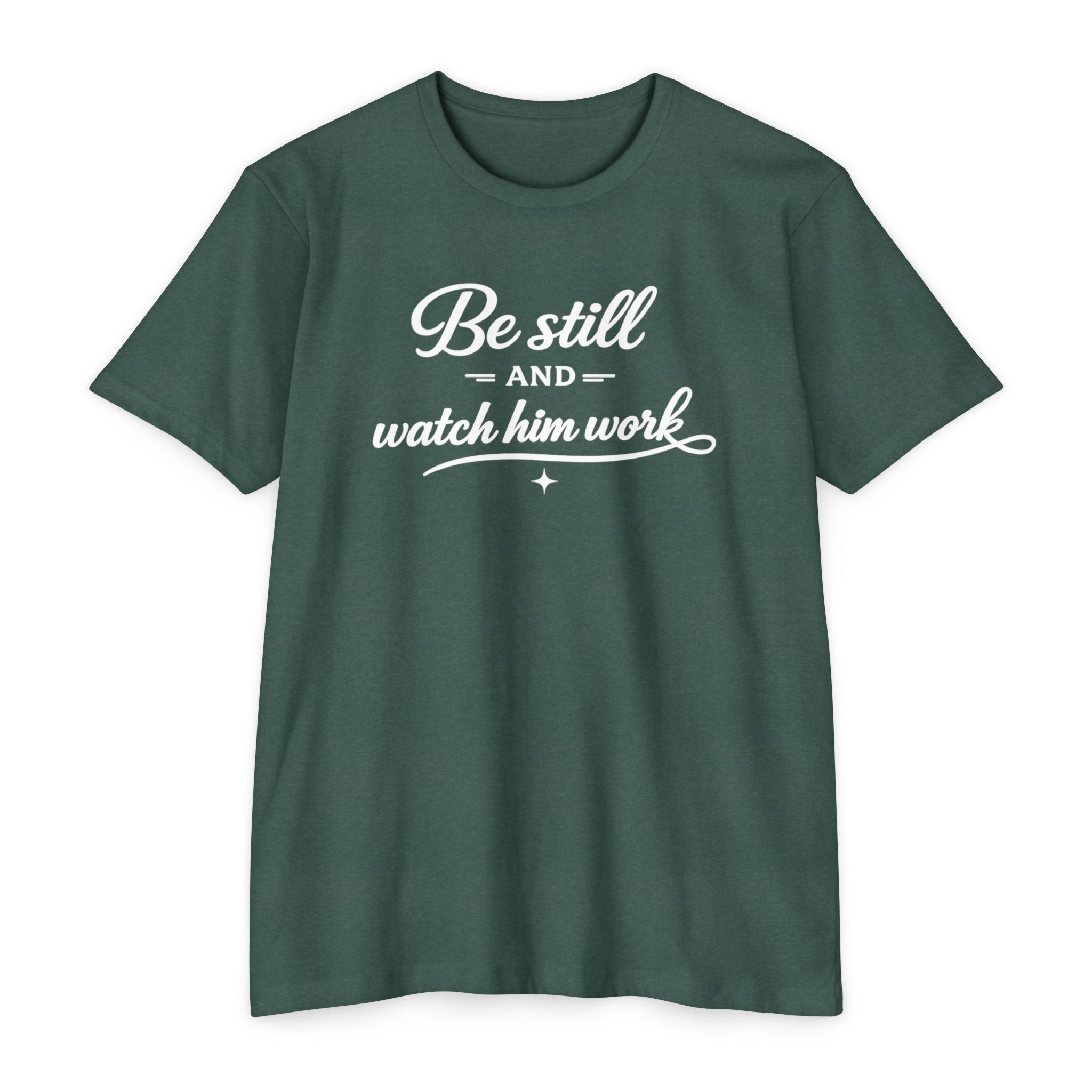Womens " Be Still And Watch Him Work" Faith Inspired  T-Shirt