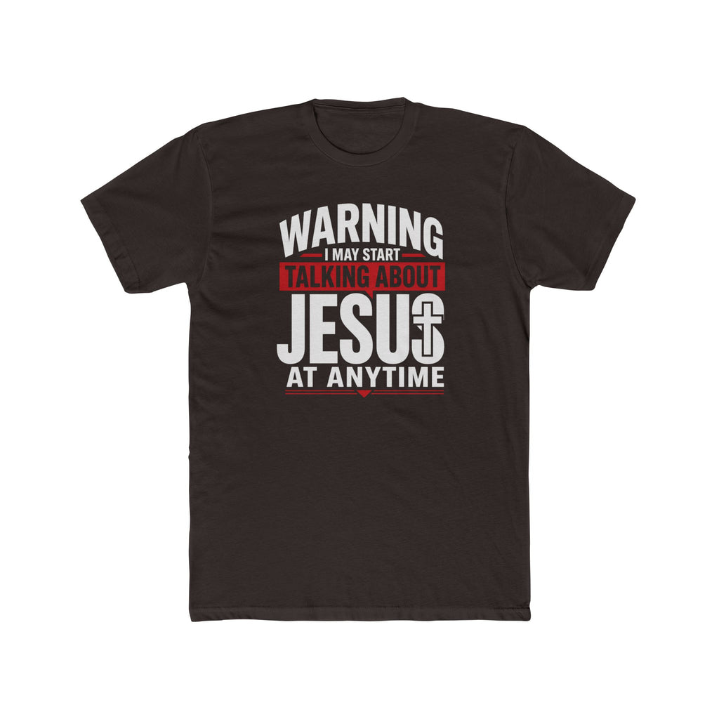 Mens "Warning I May Start Talking About Jesus at Anytime" Graphic Tee