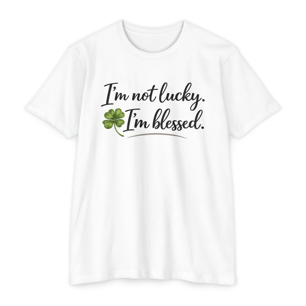 I'm Not Lucky I'm Blessed T-Shirt — St. Patrick's Day Faith Tee