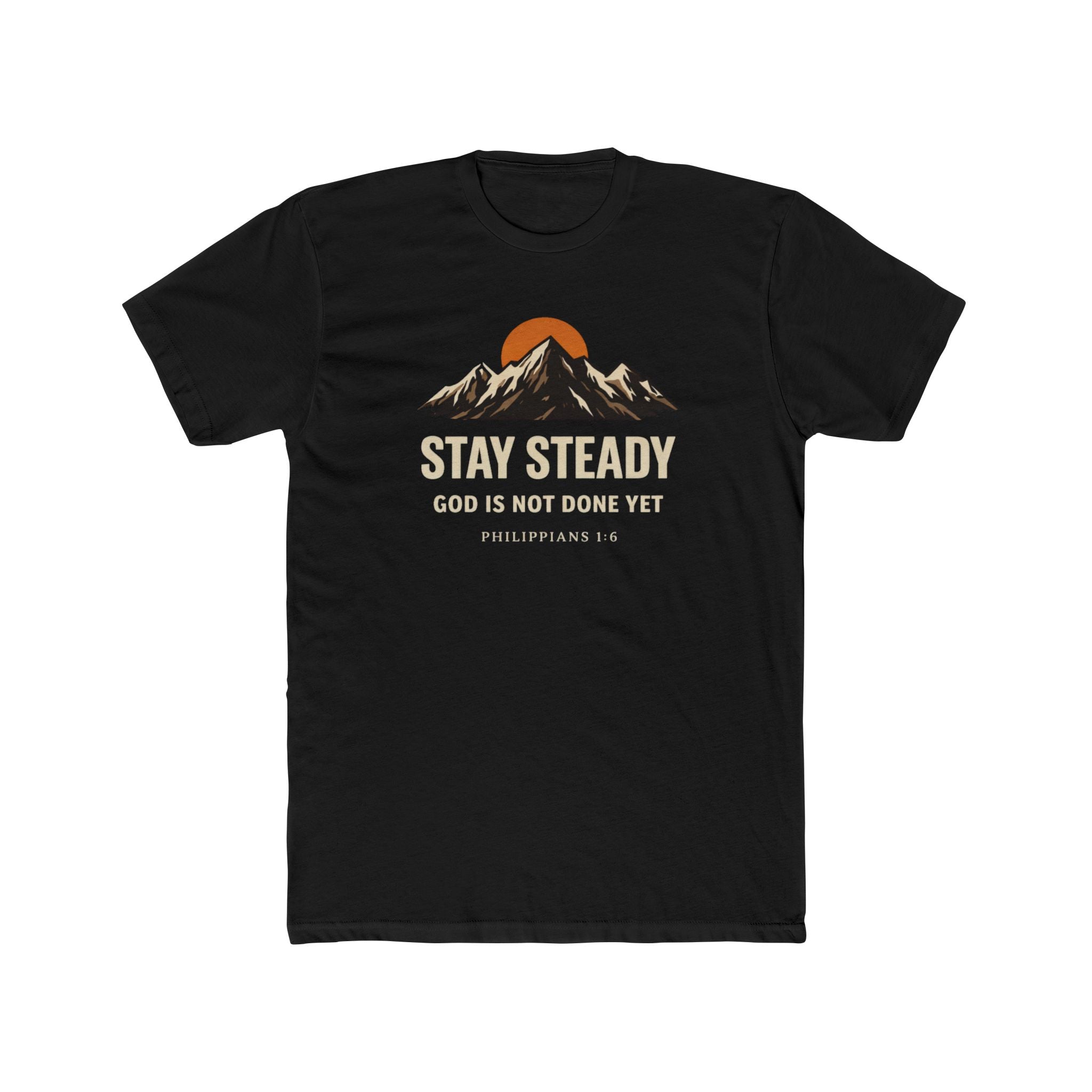 Stay Steady Mountain Tee – "Stay Steady, God Is Not Done Yet" Inspirational Christian T-Shirt