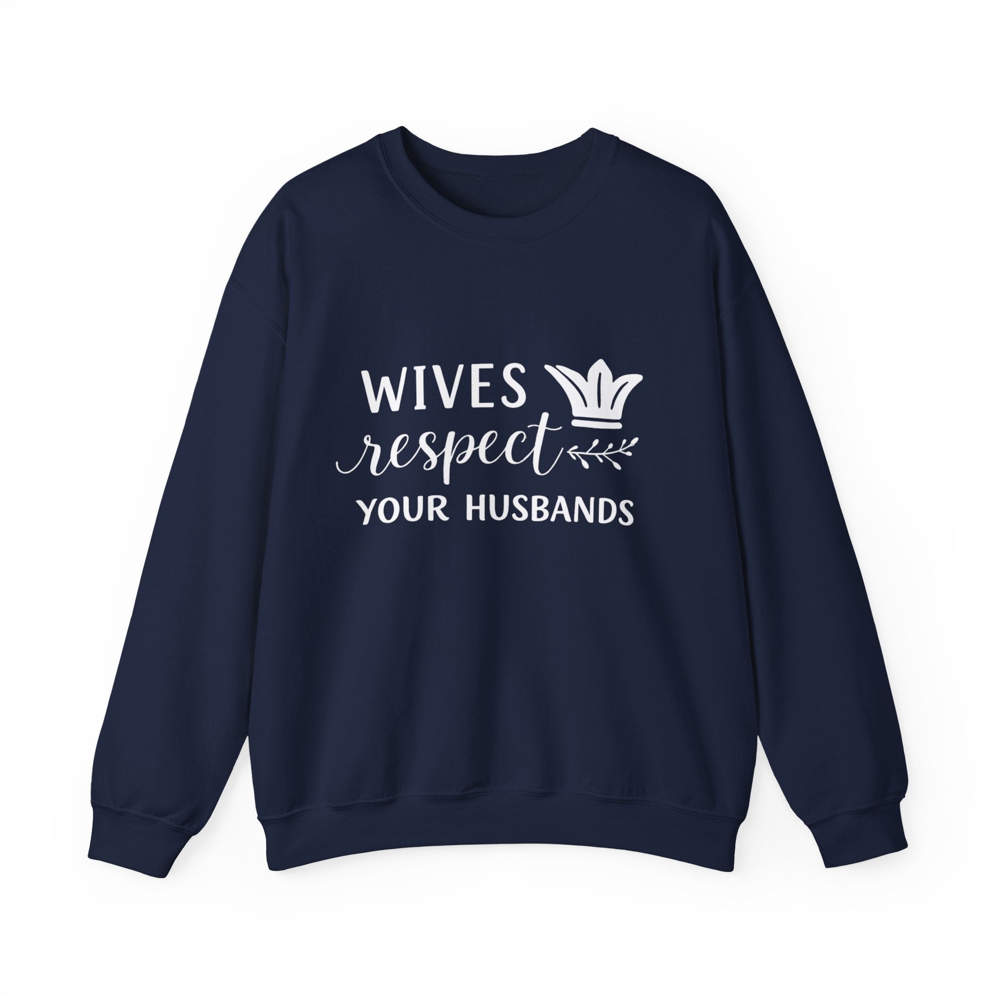WOmens Crewneck Sweatshirt  "Wives Respect Your Husbands" Script Crown Design