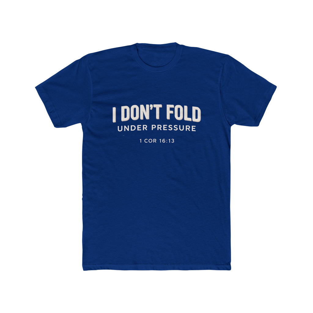 Mens I Don't Fold Under Pressure Tee — Inspirational Christian Graphic T‑Shirt (1 Cor 16:13)