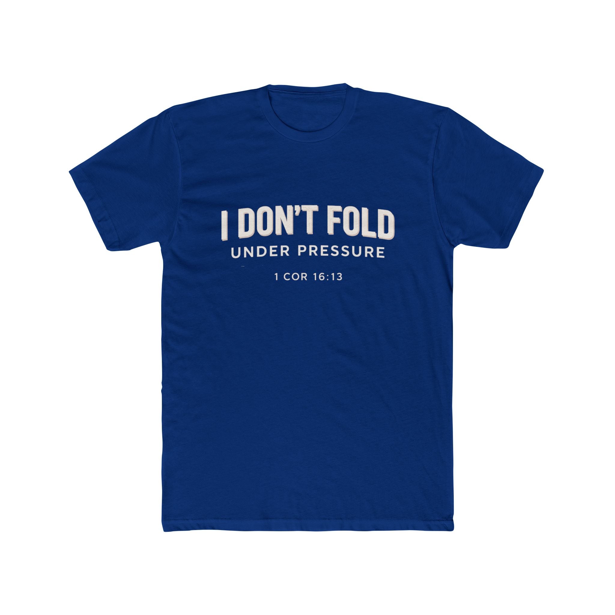 Mens I Don't Fold Under Pressure Tee — Inspirational Christian Graphic T‑Shirt (1 Cor 16:13)