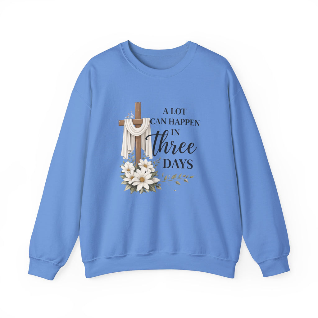 Womens Religious Easter Sweatshirt - "A Lot Can Happen In Three Days" Crewneck