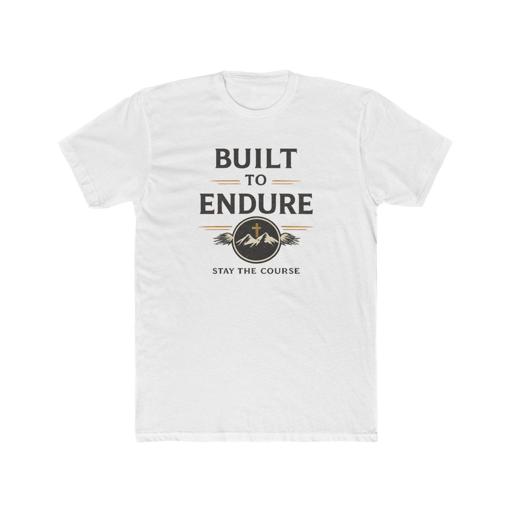 Built to Endure Tee — "Stay the Course" Motivational Cotton T-Shirt