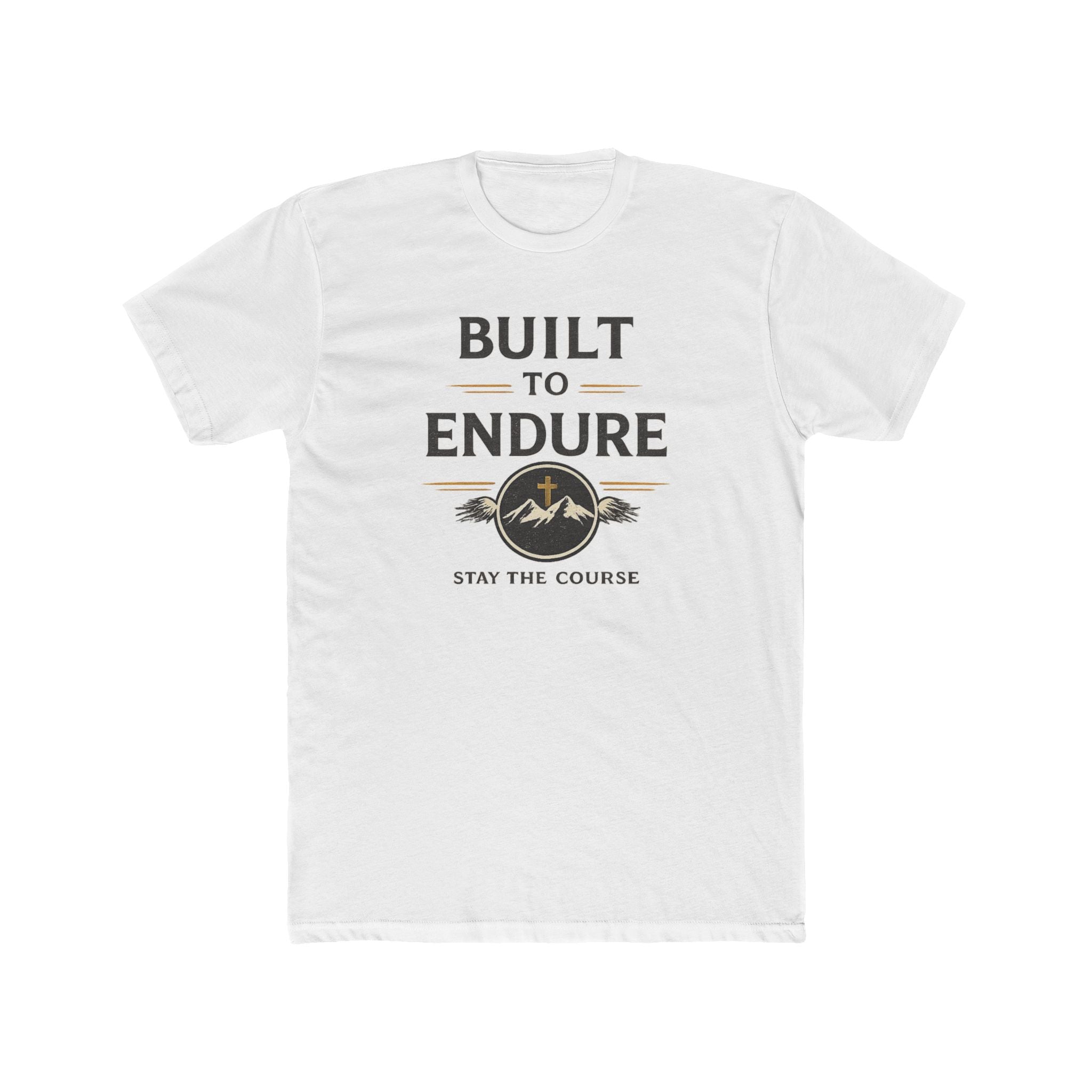 Built to Endure Tee — "Stay the Course" Motivational Cotton T-Shirt
